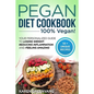 Pegan Diet Cookbook: 100% VEGAN: Your Personalized Guide to Losing Weight, Reducing Inflammation, and Feeling Amazing
