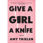 Give a Girl a Knife: A Memoir