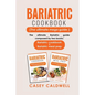 Bariatric Cookbook (the Ultimate Mega Guide): The ultimate Bariatric guide composed by two books: Bariatric cookbook + Bariatric meal prep