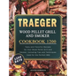 Traeger Wood Pellet Grill and Smoker Cookbook 1200: 1200 Days Tasty and Flavorful Recipes for Your Wood Pellet Grill and Smoker, Including Tips and Te