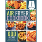 Air Fryer Cookbook: 600 Effortless Air Fryer Recipes for Beginners and Advanced Users