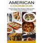 American Cookbook: Favorite Classic Diner Recipes to Make at Home (The Complete Guide and Recipes for Native American Cookbook)