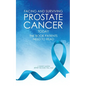 Facing and Surviving Prostate Cancer Today: The Book Patients Need to Read