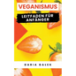 Veganismus: Leitfaden für Anfänger