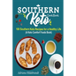 Southern Keto Cookbook: 100 Southern Keto Recipes for a Healthy Life (A Keto Comfort Foods Book)