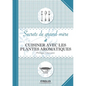 Cuisiner avec les plantes aromatiques