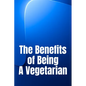 The Benefits of Being A Vegetarian: You'd Like To Lose Weight