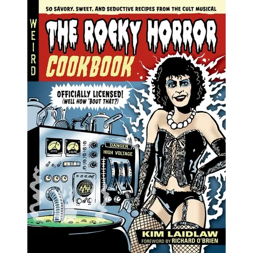 The Rocky Horror Cookbook: 50 Savory, Sweet, and Seductive Recipes from the Cult Musical [Officially Licensed]
