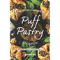 The Secret Homemade Puff Pastry Cookbook: Master your Puff Pastry Skills
