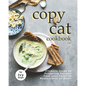 Copycat Cookbook: Your Ultimate Guide to Preparing Recipes from your Favorite Restaurants at Home