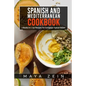 Spanish And Mediterranean Cookbook: 2 Books In 1: 150 Recipes For European Typical Dishes