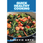 Quick Healthy Cooking: Low Carb Ideas and Grain Free Goodness