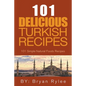 The Spirit of Turkey - 101 Simple and Delicious Turkish Recipes for the Entire Family