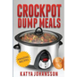 Crockpot Dump Meals: Quick & Easy Dump Dinners Recipes For Busy People