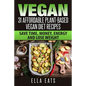 Vegan: 31 Affordable Plant-Based Vegan Diet Recipes (Vegan Diet, Plant Based, Vegan Cook Book, Oil Free)