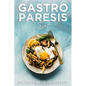 Gastroparesis Diet: Reduce Your Symptoms and Feel Great With Step-by-step Guide to Recovery Diet, 70 Easy and Delicious Recipes with Tips and Tricks