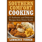 Southern Comfort Cooking: 25 Authentic and Delicious Recipes from Down South