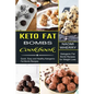Keto Fat Bombs Cookbook: Quick, Easy and Healthy Ketogenic Fat Bomb Recipes (Ketogenic Fat Bomb Recipes for Weight Loss)