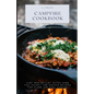 Campfire Cookbook: Cast Iron Skillet, Dutch Oven, Foil Packet, and Skewer Recipes for Flame and Coal Cooking