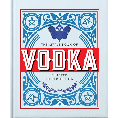 The Little Book of Vodka: Filtered to Perfection