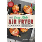 The Easy Keto Air Fryer Cookbook: Healthy and Extremely Easy Ketogenic Recipes to Lose Weight, Increase Energy and Feel Great