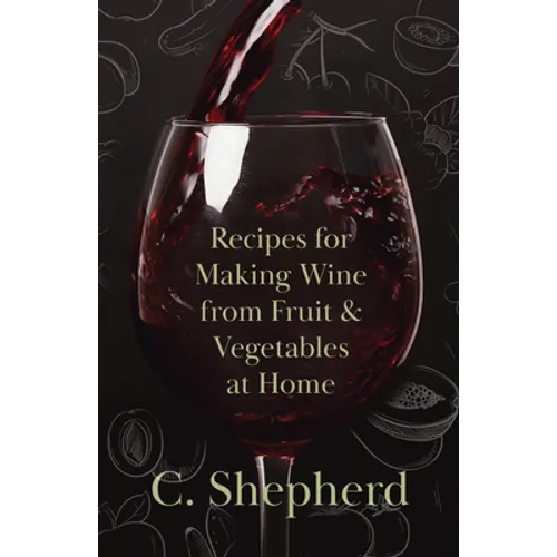 Recipes for Making Wine from Fruit and Vegetables at Home