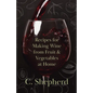 Recipes for Making Wine from Fruit and Vegetables at Home