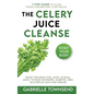 The Celery Juice Cleanse Hack: Relief for Brain Fog, Acne, Eczema, ADHD, Thyroid Disorders, Diabetes, SIBO, Acid Reflux and Lyme Disease