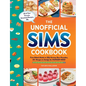The Unofficial Sims Cookbook: From Baked Alaska to Silly Gummy Bear Pancakes, 85+ Recipes to Satisfy the Hunger Need
