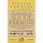 Products of Goat Farming - With Information on Milk, Butter, Cheese, Meat and Skins