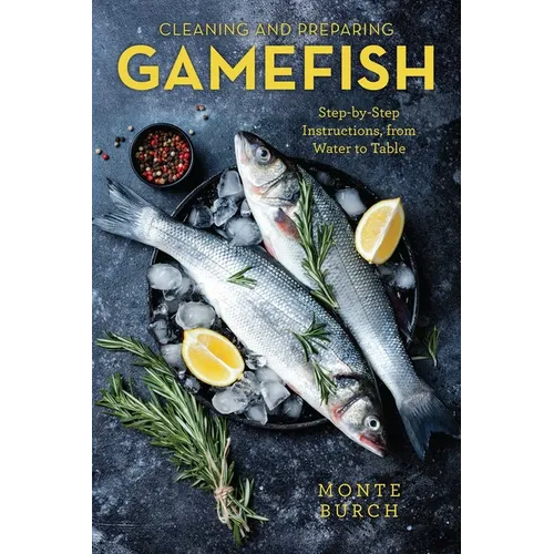 Cleaning and Preparing Gamefish: Step-by-Step Instructions, from Water to Table