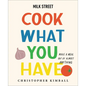 Milk Street: Cook What You Have: Make a Meal Out of Almost Anything (a Cookbook)