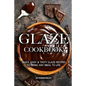 Glaze Cookbook: Quick, Easy Tasty Glaze Recipes to Bring Any Meal to Life