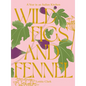 Wild Figs and Fennel: A Year in an Italian Kitchen