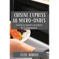 Cuisine Express au Micro-Ondes: Facilité et Rapidité au Service de la Gourmandise