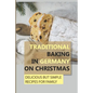 Traditional Baking In Germany On Christmas: Delicious But Simple Recipes For Family