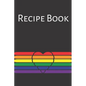 Recipe Book: Gay Recipe Book; Rainbow Recipes; Gay Chef; Heart Recipe Book; 6x9inch 108-recipe pages