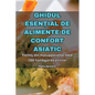 Ghidul EsenŢial de Alimente de Confort Asiatic