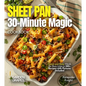 Sheet Pan 30-Minute Magic Cookbook: Quick and Easy Meals for Busy Lives in 100+ Recipes with Pictures Included