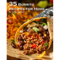 35 Burrito Recipes for Home