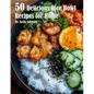 50 Delicious Rice Bowl Recipes for Summer