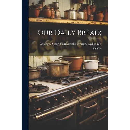 Our Daily Bread;
