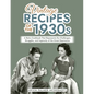 Vintage Recipes of the 1930s: A Retro Cookbook That Represents the Challenges, Struggles, and Ingenuity of the Great Depression