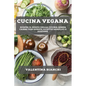 Cucina vegana: Scopri il gusto della cucina senza carne con queste ricette semplici e gustose