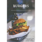 Burgers: A recipe book by a true cookery nerd: A cookbook full of delicious recipes for the grill or kitchen