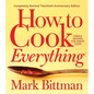 How to Cook Everything--Completely Revised Twentieth Anniversary Edition: Simple Recipes for Great Food