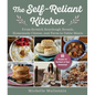 The Self-Reliant Kitchen: From-Scratch Sourdough Breads, Homemade Cheese, and Farm-To-Table Meals
