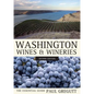 Washington Wines and Wineries: The Essential Guide