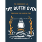 The Dutch Oven Cookbook for Camping Chef: Over 300 fun, tasty, and easy to follow Campfire recipes for your outdoors family adventures. Enjoy cooking