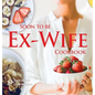Soon to be Ex-Wife Cookbook